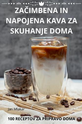 Za&#268;imbena in Napojena Kava Za Skuhanje Doma