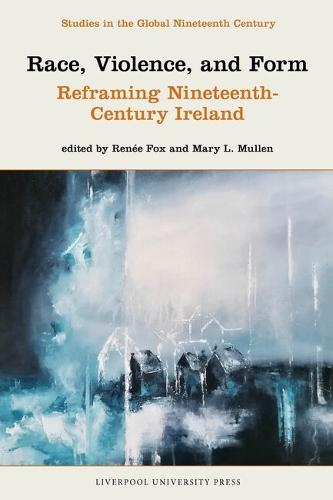 Race, Violence, and Form: Reframing Nineteenth-Century Ireland