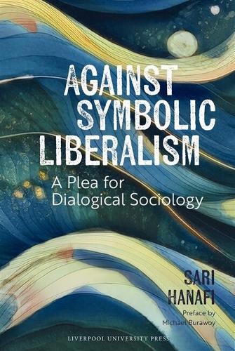 Against Symbolic Liberalism: A Plea for Dialogical Sociology