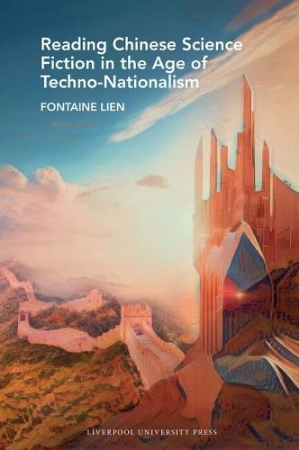 Reading Chinese Science Fiction in the Age of Techno-Nationalism