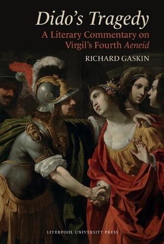 Dido’s Tragedy: A Literary Commentary on Virgil’s Fourth Aeneid