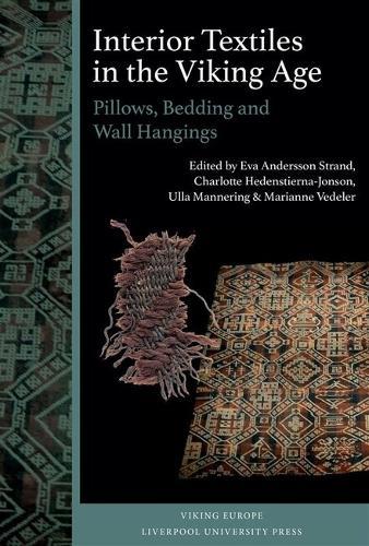Interior Textiles in the Viking Age: Pillows, Bedding and Wall Hangings: Beðr, ver og húsbúnaðr