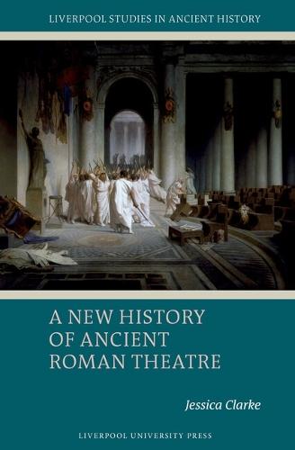 A New History of Ancient Roman Theatre