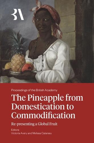 The Pineapple from Domestication to Commodification: Re-presenting a Global Fruit