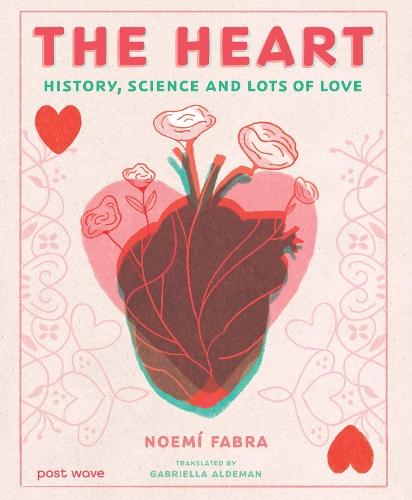 The Heart: History, Science and Lots of Love