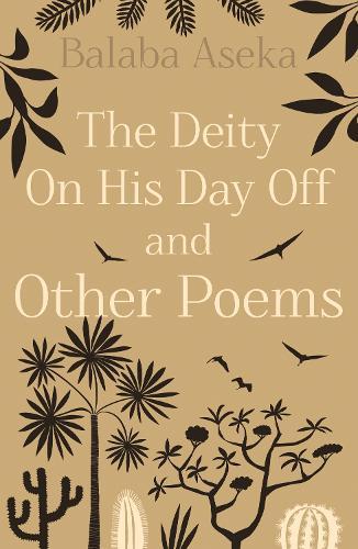 The Deity On His Day Off: And Other Poems