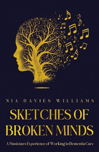Sketches of Broken Minds: A Musician’s Experience of Working in Dementia Care