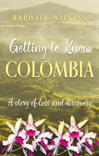 Getting to Know Colombia: A story of loss and discovery