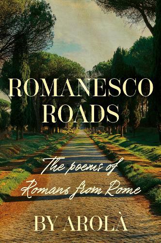 Romanesco Roads: The poems of Romans from Rome