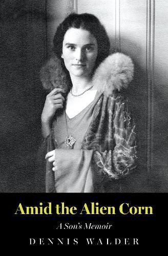 Amid the Alien Corn: A Son’s Memoir