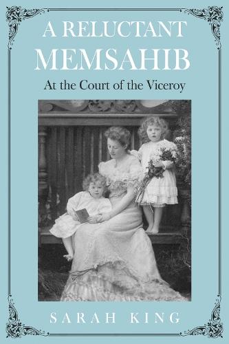 A RELUCTANT MEMSAHIB: At the Court of the Viceroy