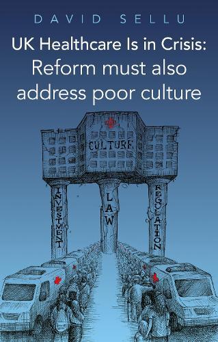 UK Healthcare Is in Crisis: Reform must also address poor culture