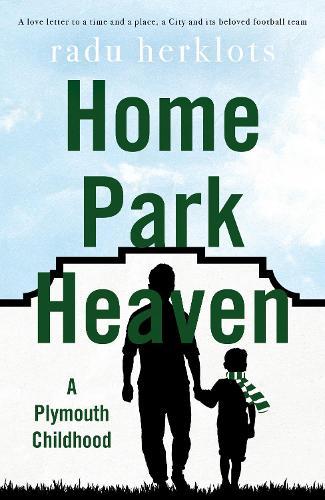 Home Park Heaven: A Plymouth Childhood