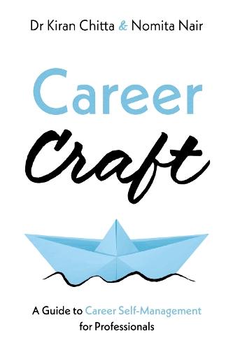Career Craft: A Guide to Career Self-Management for Professionals