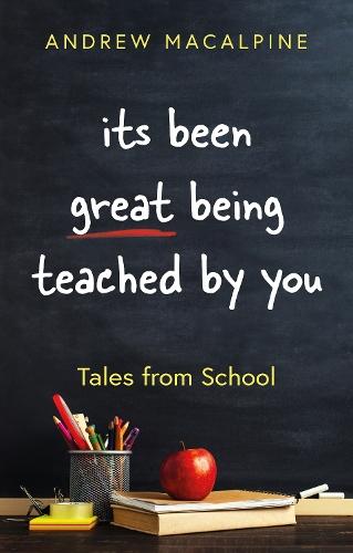 its been great being teached by you: Tales from School