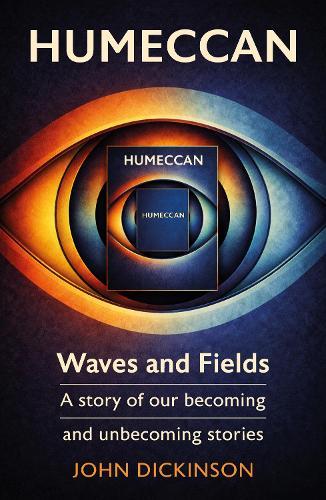 Humeccan: Waves and Fields — a story of our becoming, and unbecoming stories