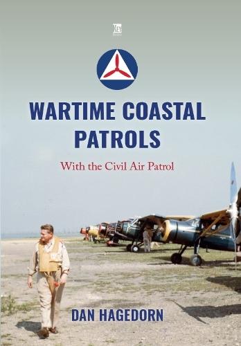 Wartime Coastal Patrols: With the Civil Air Patrol