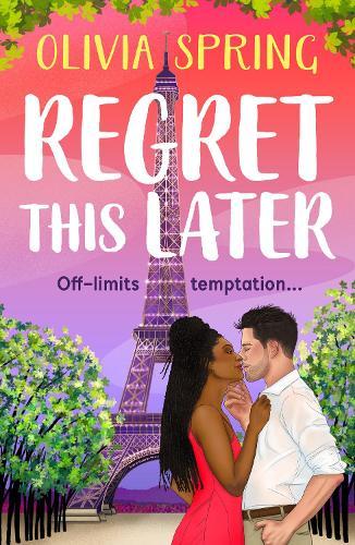 Regret This Later: THE BRAND NEW steamy age gap romance set in Paris from Olivia Spring for 2026
