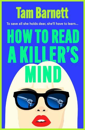 How to Read a Killer's Mind: An enthralling, unsettling and darkly funny psychological thriller