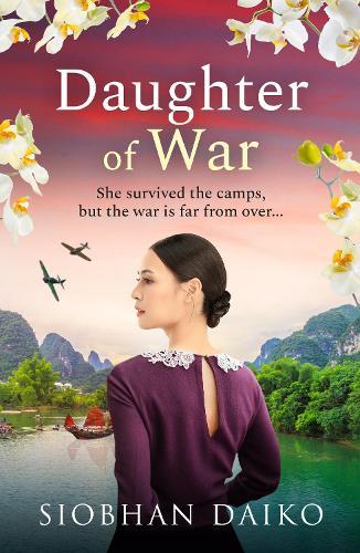 Daughter of War: An utterly unforgettable, sweeping historical fiction novel from Siobhan Daiko for 2024