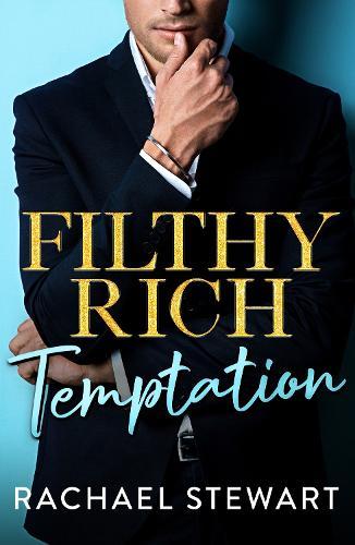 Filthy Rich Temptation: The steamy and seductive new billionaire romance from Rachael Stewart for 2025