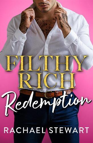Filthy Rich Redemption: A BRAND NEW spicy billionaire romance from Rachael Stewart for 2026