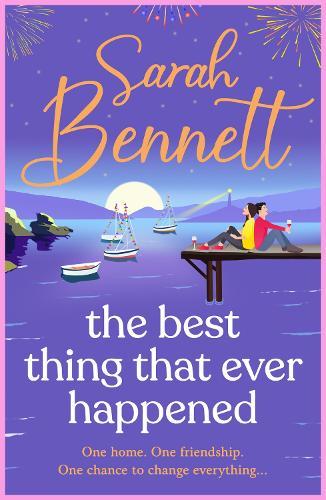 The Best Thing That Ever Happened: A BRAND NEW uplifting, summery romance from bestseller Sarah Bennett for 2026