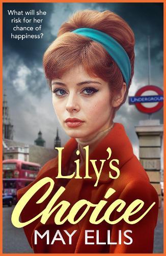 Lily's Choice: A BRAND NEW emotional, heartfelt saga from May Ellis, based on real life events