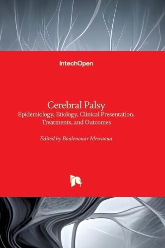 Cerebral Palsy - Clinical Presentation, Treatments, and Outcomes: Clinical Presentation, Treatments, and Outcomes