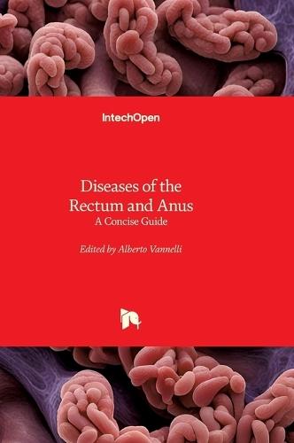 Diseases of the Rectum and Anus - A Concise Guide: A Concise Guide