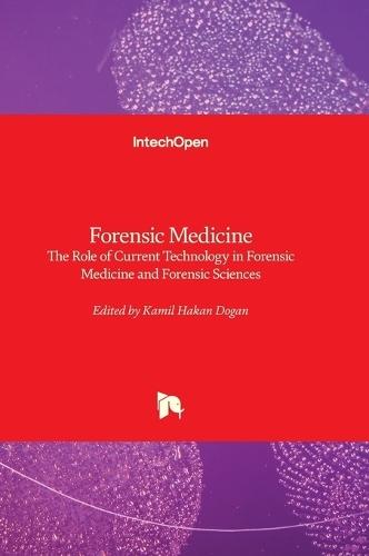 Forensic Medicine: The Role of Current Technology in Forensic Medicine and Forensic Sciences