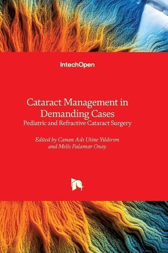Cataract Management in Demanding Cases - Pediatric and Refractive Cataract Surgery: Pediatric and Refractive Cataract Surgery