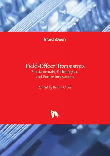 Field-Effect Transistors: Fundamentals, Technologies, and Future Innovations