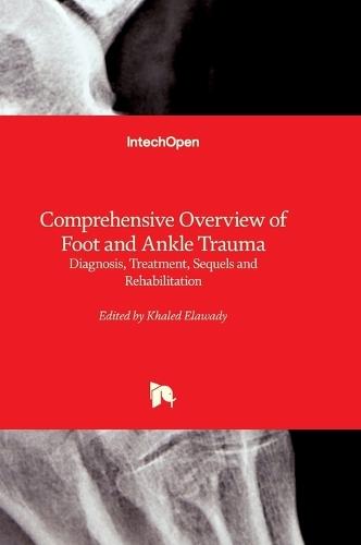 Comprehensive Overview of Foot and Ankle Trauma - Diagnosis, Treatment, Sequels and Rehabilitation: Diagnosis, Treatment, Sequels and Rehabilitation