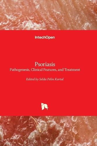 Psoriasis - Pathogenesis, Clinical Features, and Treatment: Pathogenesis, Clinical Features, and Treatment
