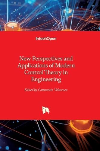 New Perspectives and Applications of Modern Control Theory in Engineering