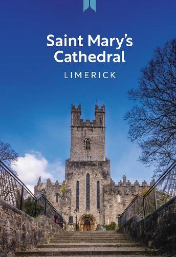 Saint Mary's Cathedral Limerick: A Guide