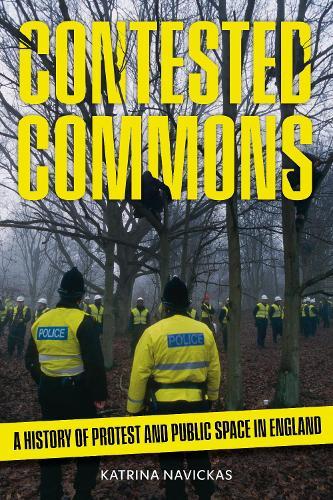 Contested Commons: A History of Protest and Public Space in England