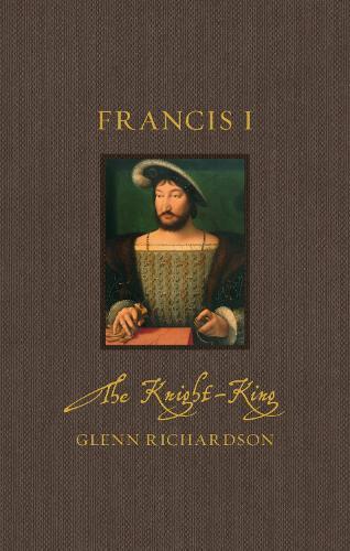 Francis I: The Knight-King