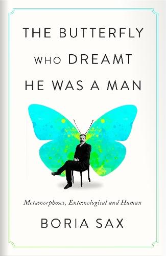 The Butterfly Who Dreamt He Was a Man: Metamorphoses, Entomological and Human