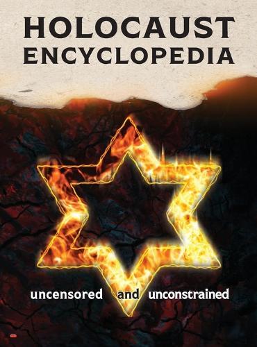 Holocaust Encyclopedia, 4th ed., b&w: Uncensored and Unconstrained