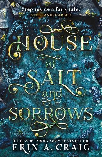 House of Salt and Sorrows: 'Step inside a fairy tale.' Stephanie Garber