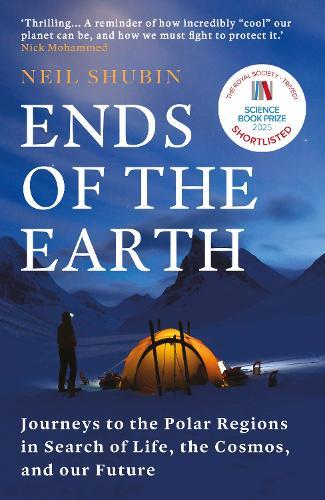 Ends of the Earth: Journeys to the Polar Regions in Search of Life, the Cosmos, and our Future