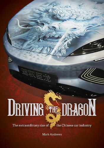 Driving the Dragon: The Rise of the Chinese Car Industry