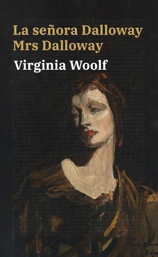 La senora Dalloway - Mrs Dalloway: Texto paralelo bilingue - Bilingual edition: Ingles - Espanol / English - Spanish
