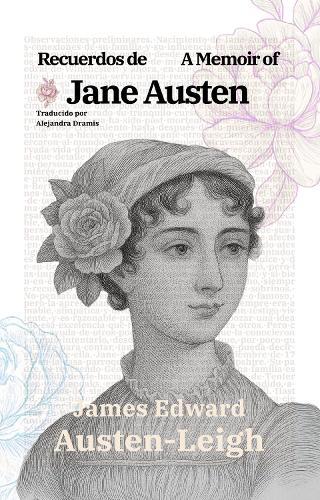 Recuerdos de Jane Austen - A Memoir of Jane Austen: Texto paralelo bilingüe - Bilingual edition: Inglés - Español / English - Spanish