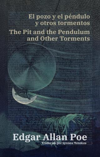El pozo y el péndulo y otros tormentos - The Pit and the Pendulum and Other Torments: Texto paralelo bilingüe - Bilingual edition: Inglés - Español / English - Spanish