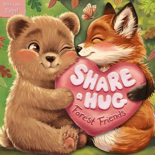 Share a Hug: Forest Friends: With Cute Lift the Flaps