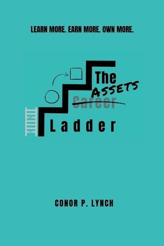The Assets Ladder: Learn More. Earn More. Own More.