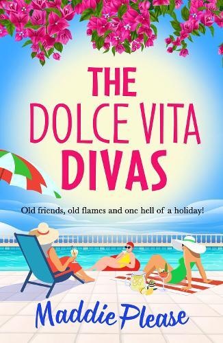 The Dolce Vita Divas: A BRAND NEW brilliantly funny feel-good read from Maddie Please